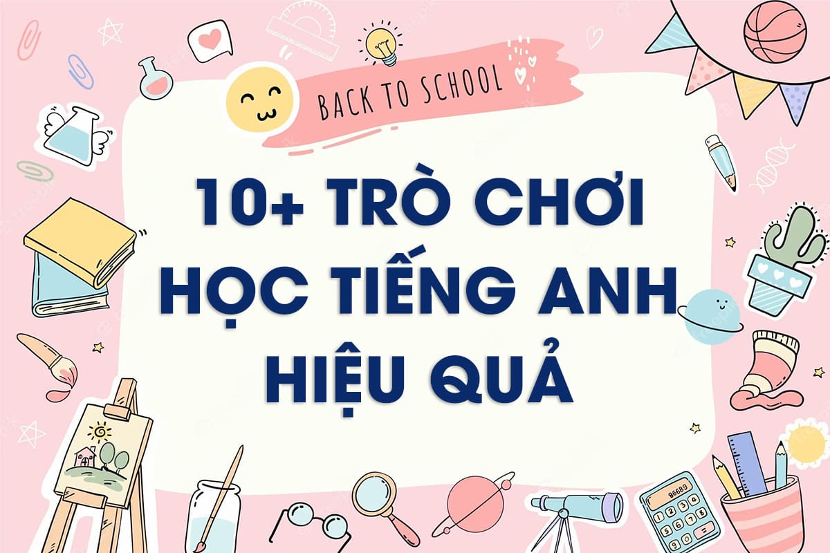 10+ Trò chơi học tiếng Anh thú vị bé dễ tiếp thu nhất