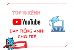 10+ kênh youtube học tiếng Anh miễn phí hiệu quả tốt nhất 2024