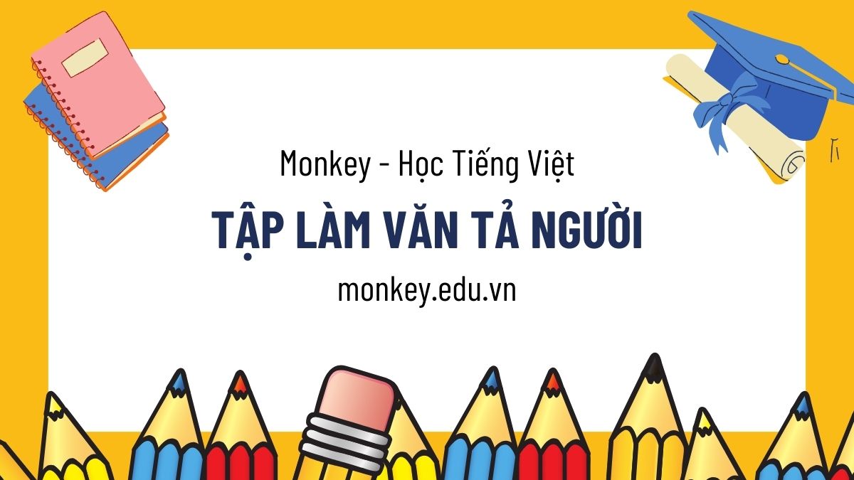 100+ Bài tập làm văn tả người lớp 2-5 hay nhất