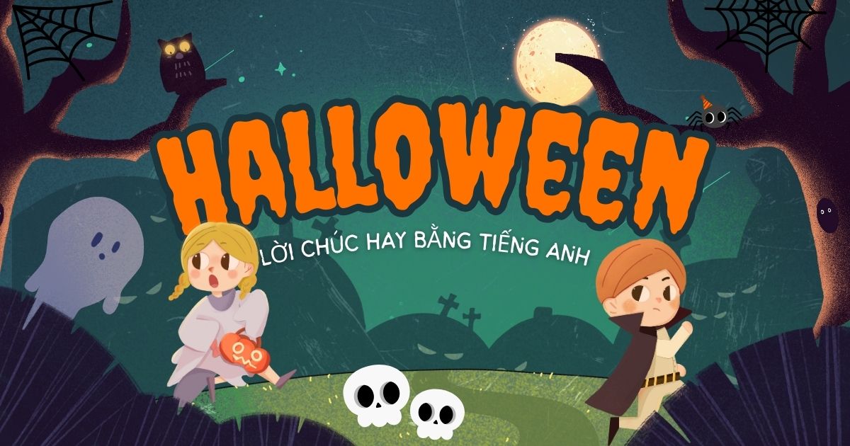 100+ Lời chúc Halloween bằng tiếng Anh độc đáo, chất nhất