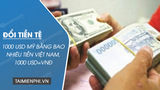 1000 Đô Mỹ đổi ra bao nhiêu tiền Việt Nam, 1000 USD=VNĐ