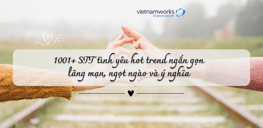 1001+ STT tình yêu hot trend ngắn gọn, lãng mạn, ngọt ngào và ý nghĩa