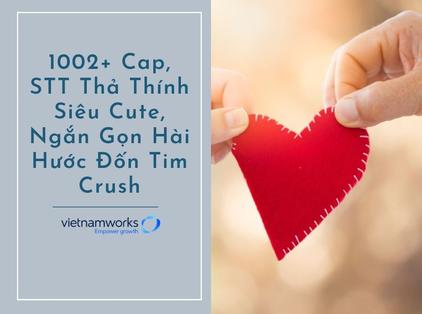 1002+ Cap, STT Thả Thính Siêu Cute, Ngắn Gọn Hài Hước Đốn Tim Crush