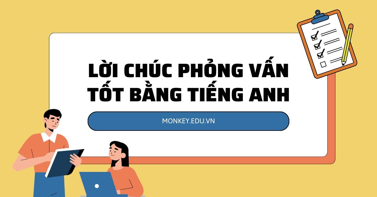 101 lời chúc phỏng vấn tốt bằng tiếng Anh dành cho mọi đối tượng