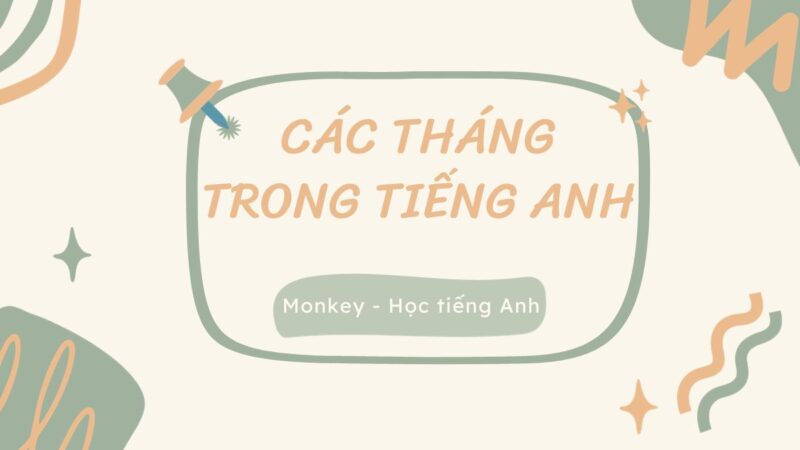 12 tháng tiếng anh: Quy tắc ĐỌC – VIẾT và ghi nhớ cách dùng hiệu quả (Kèm phát âm)