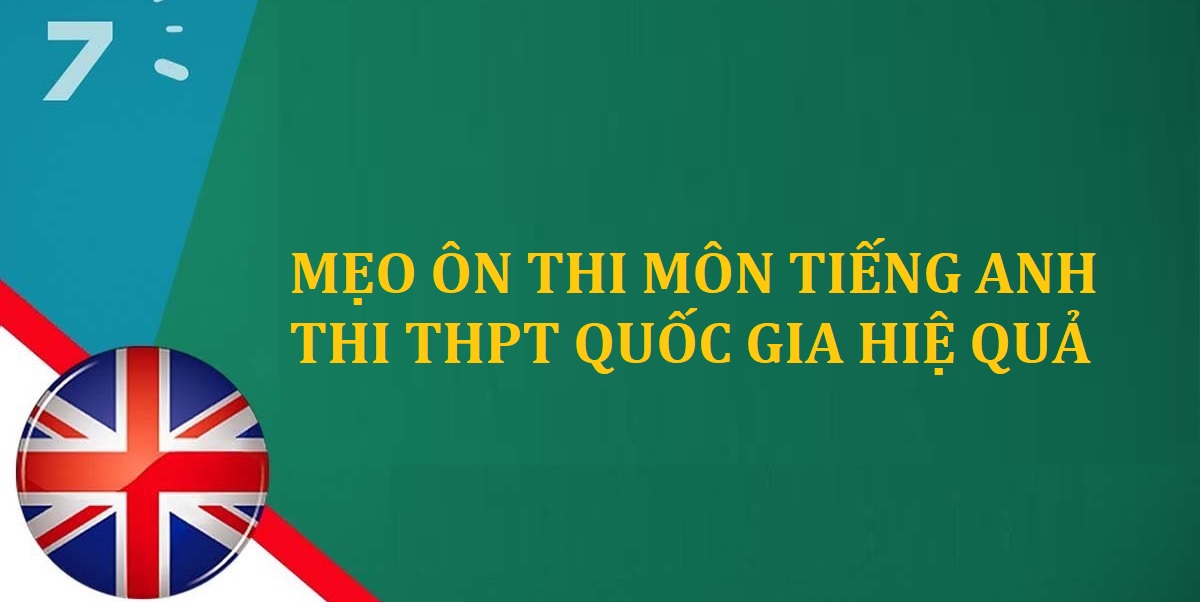 15+ mẹo làm tiếng Anh thi THPT Quốc Gia được nhiều sĩ tử áp dụng thành công