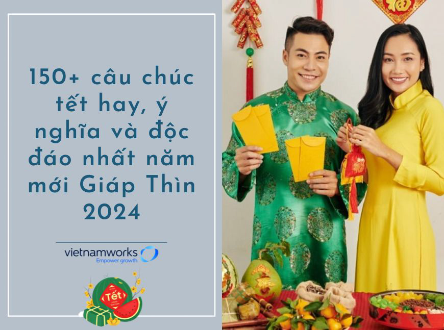 150+ câu chúc tết hay, ý nghĩa và độc đáo nhất năm mới Giáp Thìn 2024