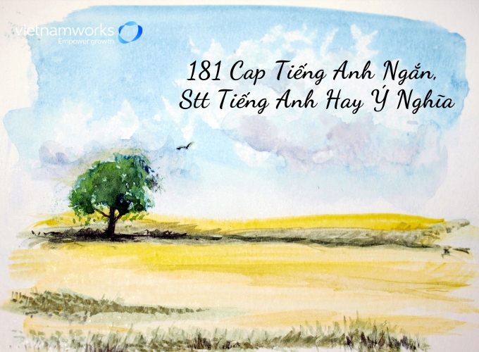 181 Cap Tiếng Anh Ngắn, Stt Tiếng Anh Hay Ý Nghĩa