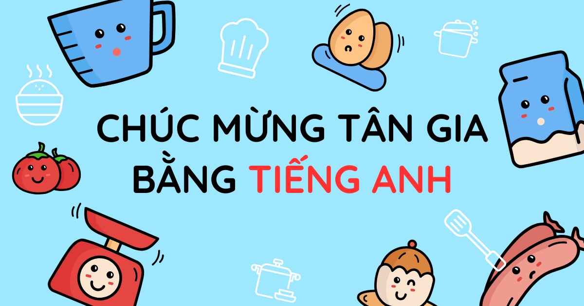 20+ lời chúc mừng tân gia bằng tiếng Anh ý nghĩa và ấn tượng!