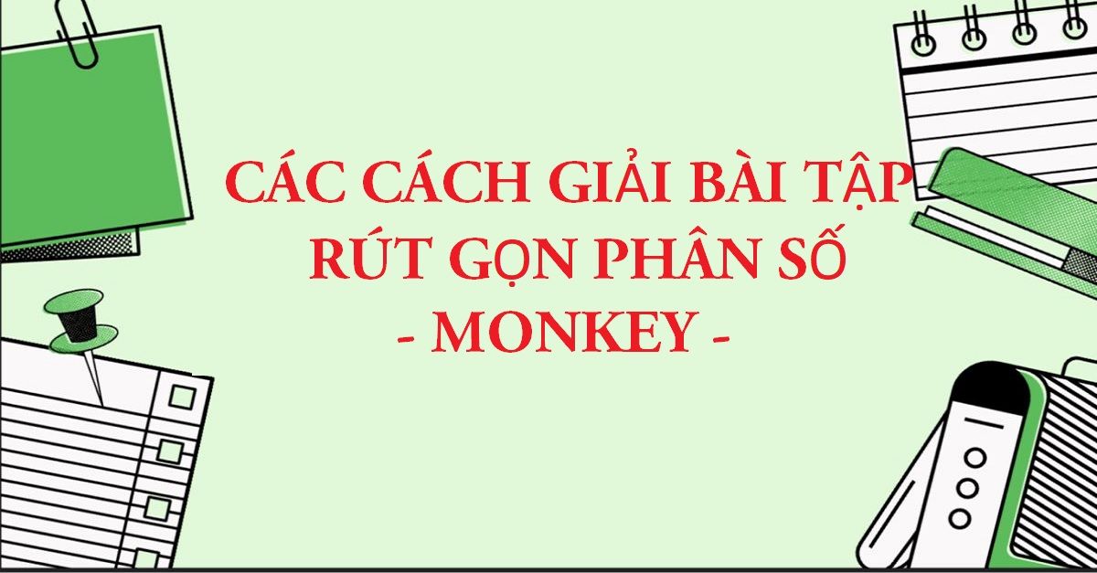 5 Cách rút gọn phân số toán lớp 4 và hướng dẫn giải chi tiết