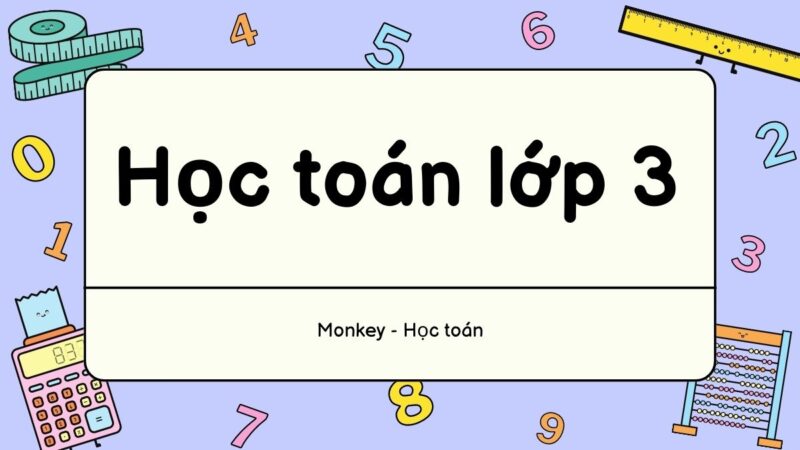 5+ phương pháp giúp bé học toán lớp 3 tại nhà dễ học dễ hiểu