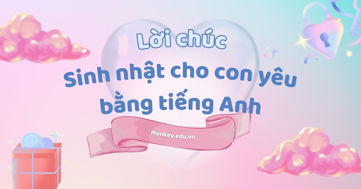 50+ mẫu văn chúc mừng sinh nhật con yêu bằng tiếng Anh xúc động