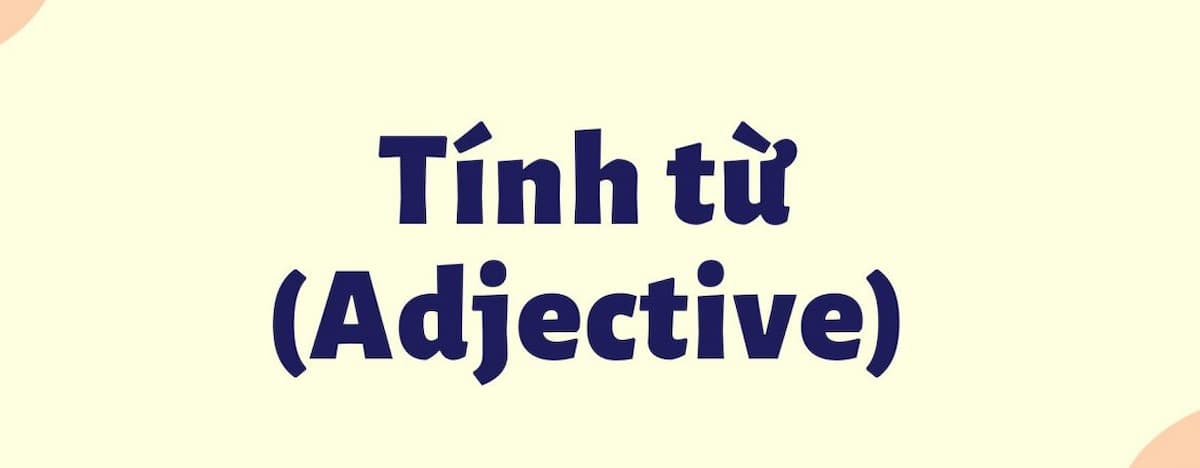 50 tính từ thông dụng trong tiếng anh bạn cần nhớ