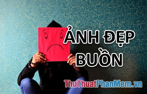 Ảnh tâm trạng đẹp – Tổng hợp bộ sưu tập ảnh tâm trạng đầy cảm xúc