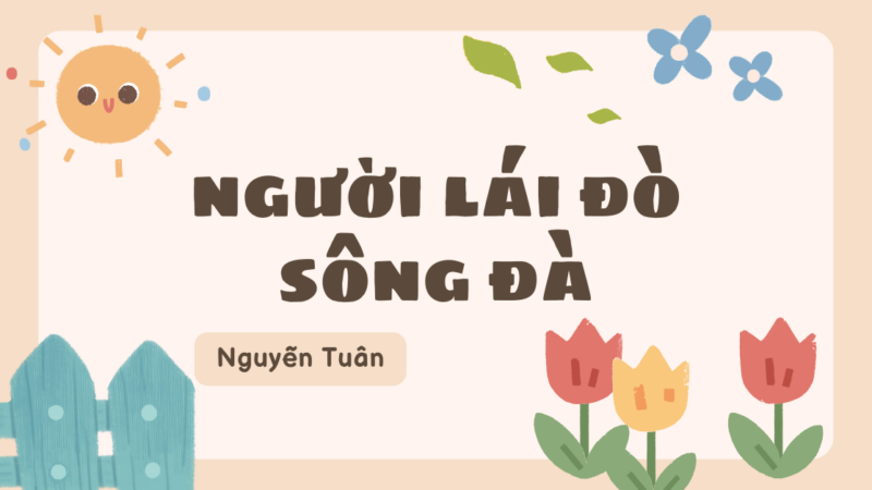 Bài phân tích & Sơ đồ tư duy Người lái đò sông Đà cực hay!