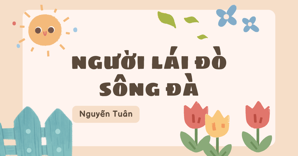 Bài phân tích & Sơ đồ tư duy Người lái đò sông Đà cực hay!