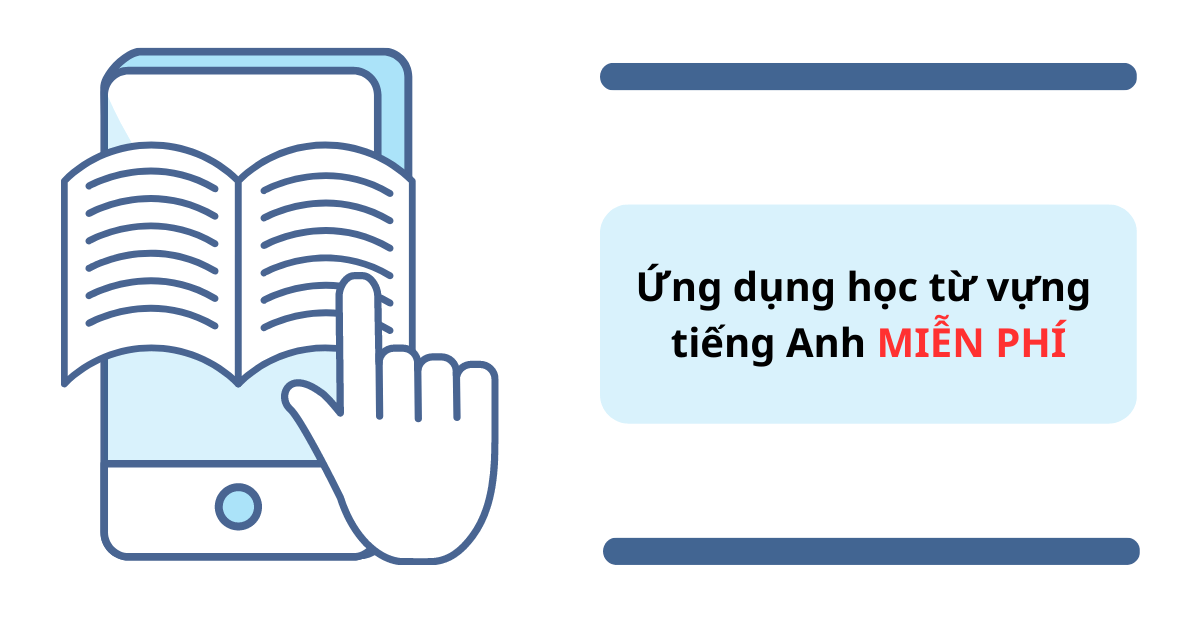 Bật mí 7+ app học từ vựng tiếng Anh miễn phí chất như trả phí