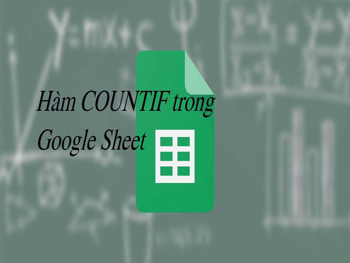 Bật mí cách dùng hàm COUNTIF trong Google Sheet