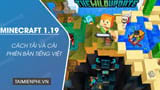 Bí Quyết Tải và Cài Đặt Minecraft 1.19 Tiếng Việt – Hướng Dẫn Mới Nhất Năm 2024