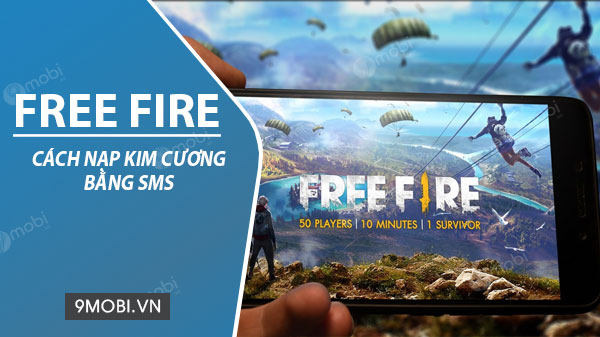 Bí quyết nạp kim cương Free Fire bằng SMS trên điện thoại