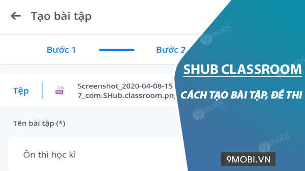 Bí quyết tạo bài tập, bài kiểm tra, đề thi trong Shub Classroom