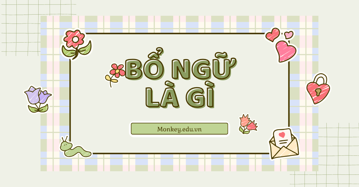 Bổ ngữ là gì? Hướng dẫn cách xác định thành phần bổ ngữ trong câu