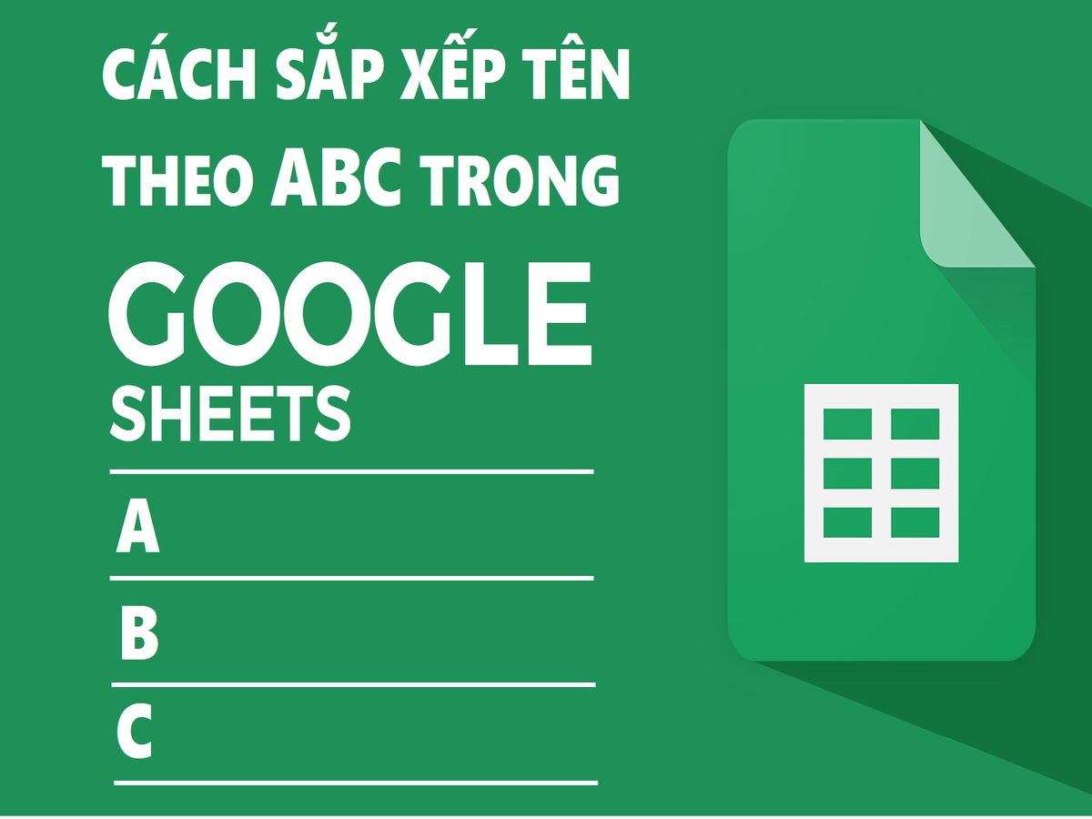 Bỏ túi 3 cách sắp xếp tên theo ABC trong Google Sheet