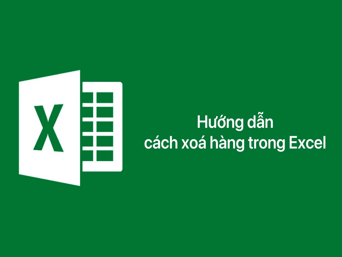 Các cách xóa hàng trong Excel nhanh gọn cho dân văn phòng