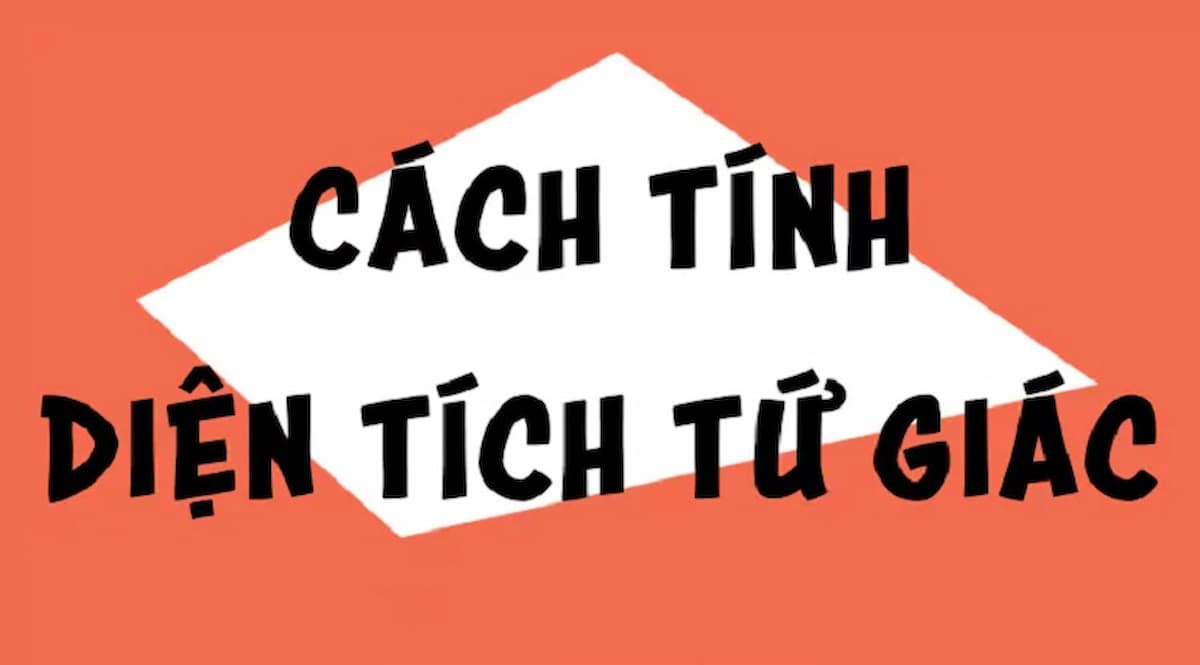 Các công thức tính diện tích hình tứ giác chuẩn – Monkey