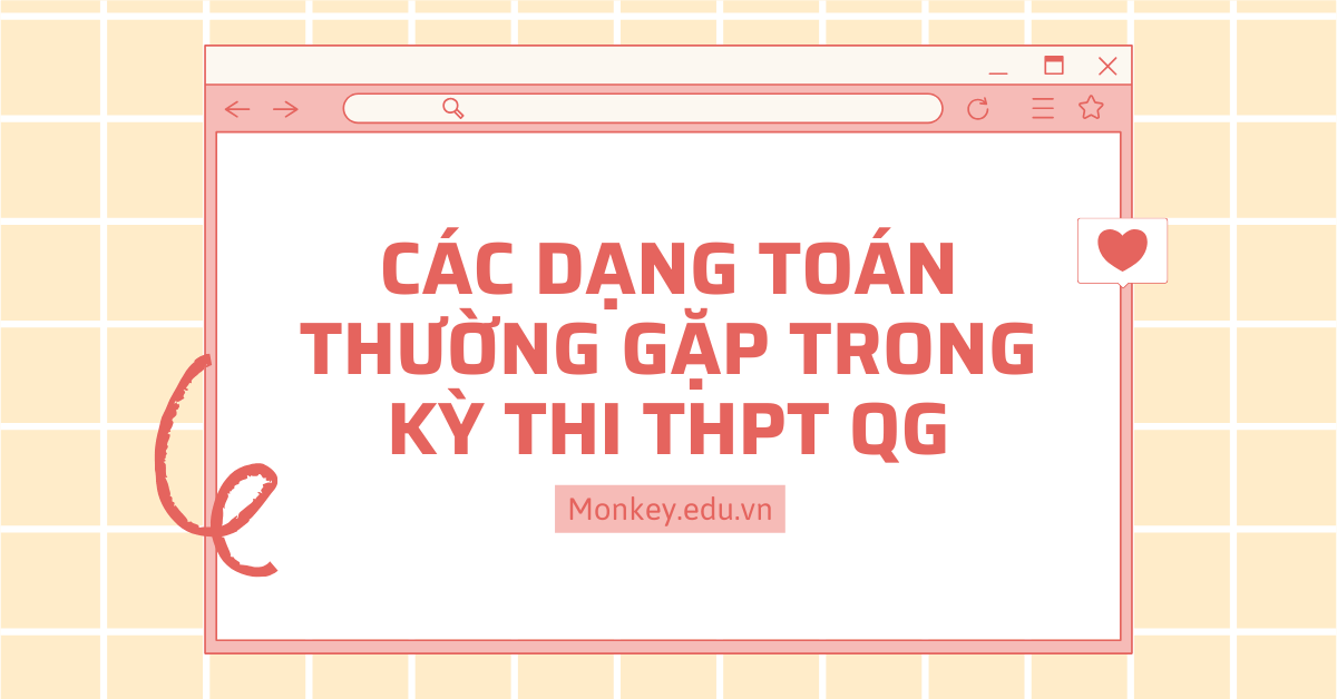 Các dạng toán thường gặp trong kỳ thi THPTQG: Mẹo làm bài nhanh và chính xác!