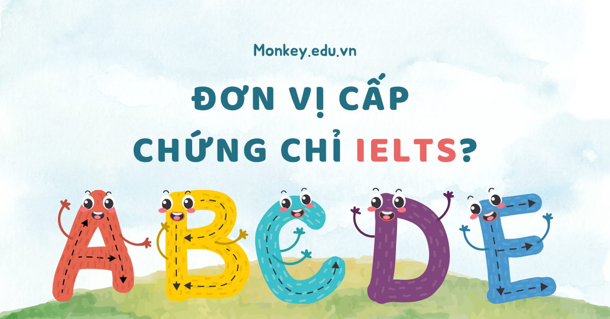 Các đơn vị cấp chứng chỉ IELTS chính thức tại Việt Nam