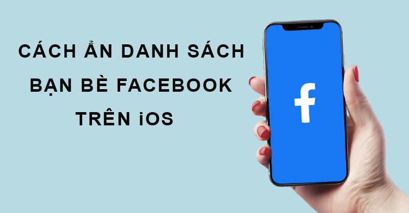 Cách ẩn bạn bè trên Facebook trên điện thoại, máy tính nhanh, đơn giản