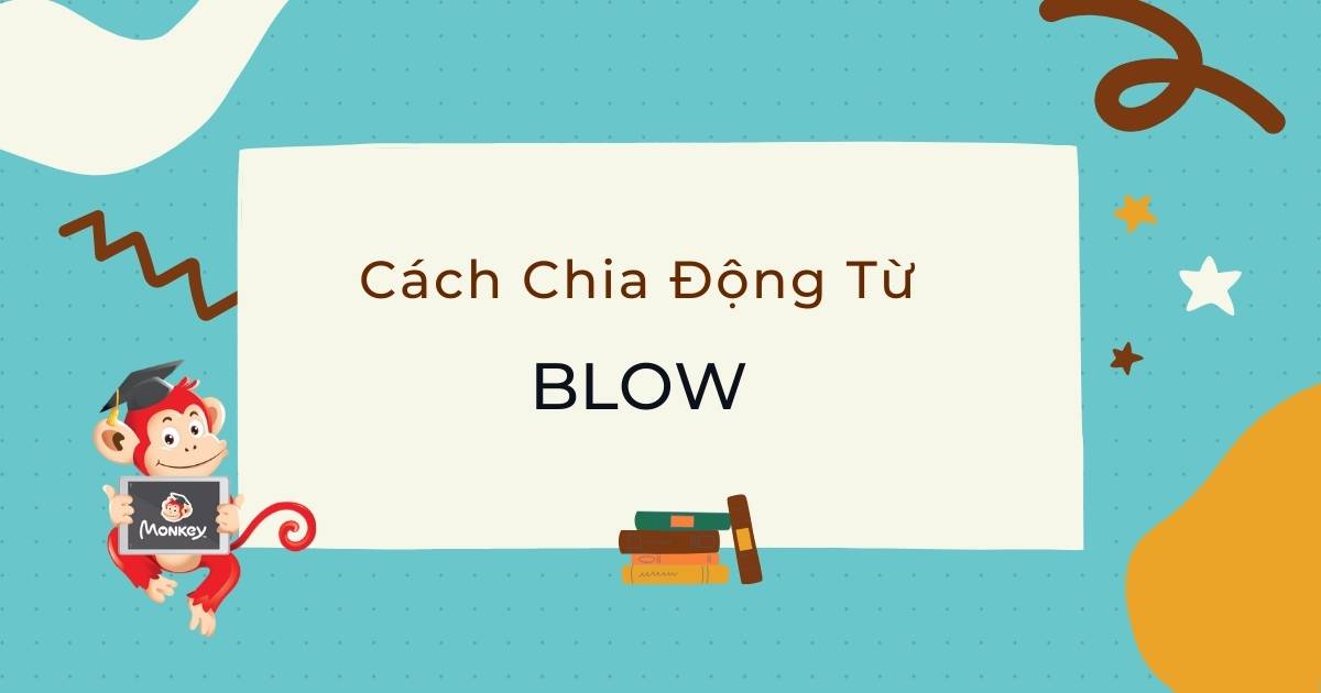 Cách chia động từ Blow trong tiếng Anh