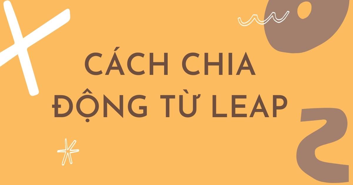 Cách chia động từ Leap trong tiếng Anh