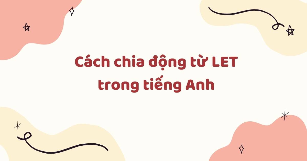 Cách chia động từ Let trong tiếng anh