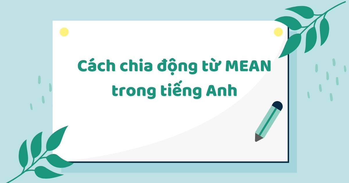 Cách chia động từ Mean trong tiếng Anh