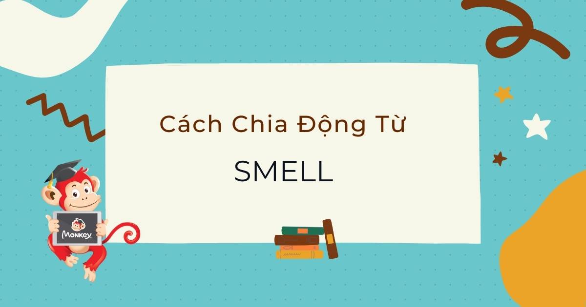 Cách chia động từ Smell trong tiếng Anh