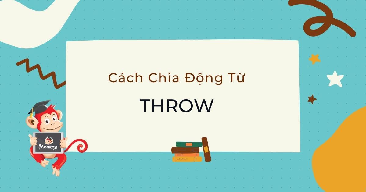 Cách chia động từ Throw trong tiếng Anh