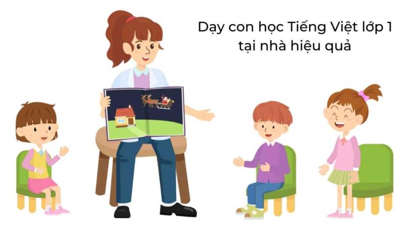 Cách dạy con học Tiếng Việt lớp 1 tại nhà hiệu quả