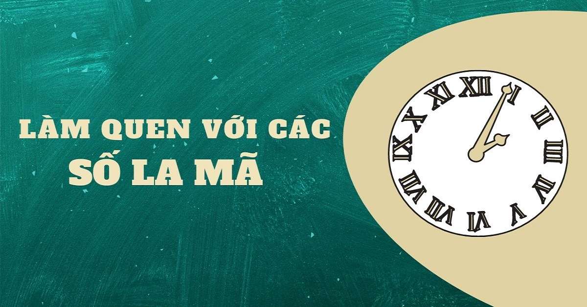 Cách đọc và cách viết các số la mã 0 – 1000 chi tiết nhất