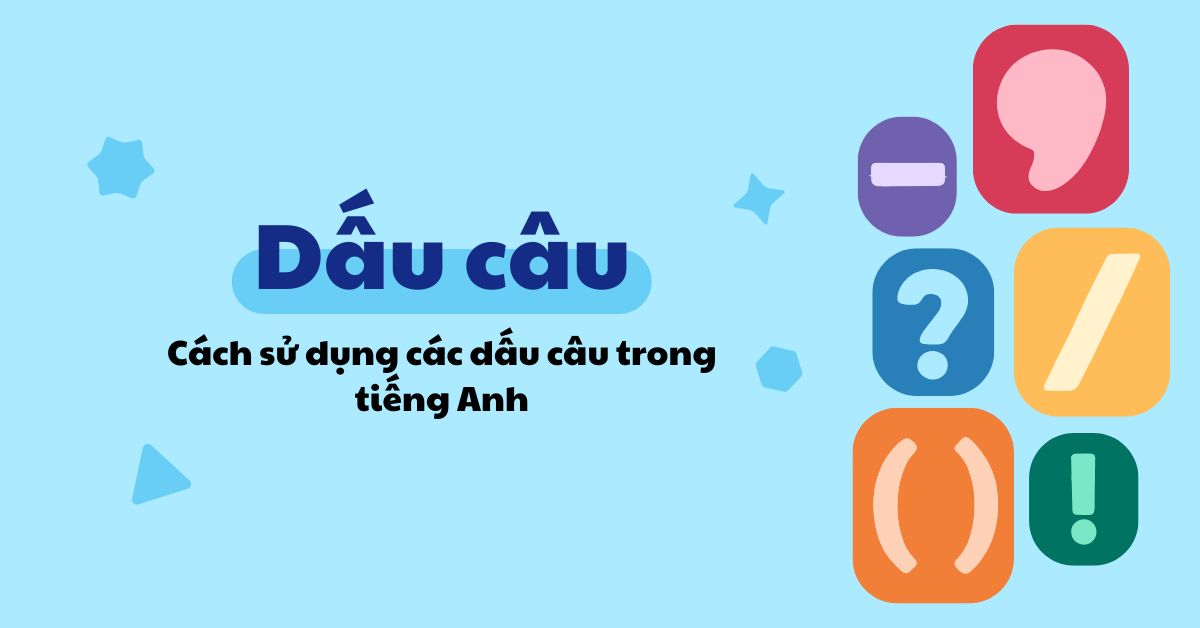 Cách dùng dấu câu trong tiếng Anh chuẩn ngữ pháp