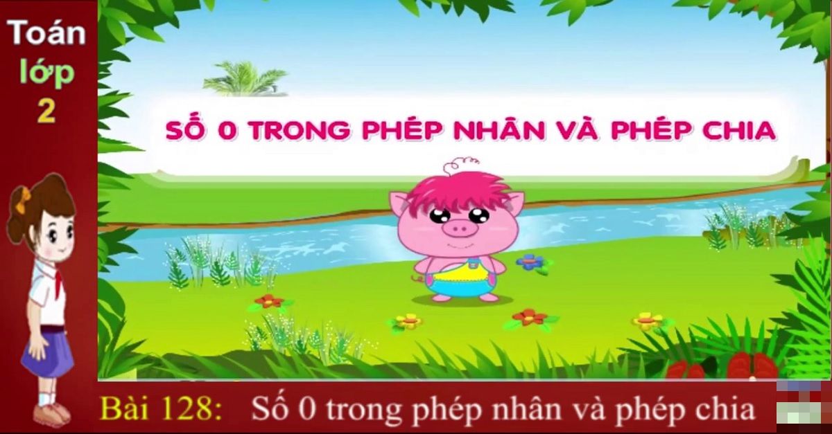 Cách giải toán lớp 2 số 0 trong phép nhân và phép chia đơn giản dễ hiểu