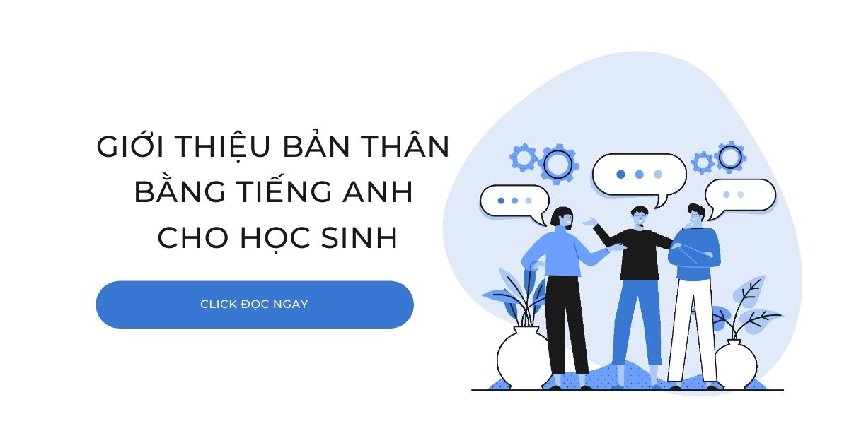 Cách giới thiệu bản thân bằng tiếng Anh cho học sinh hay nhất