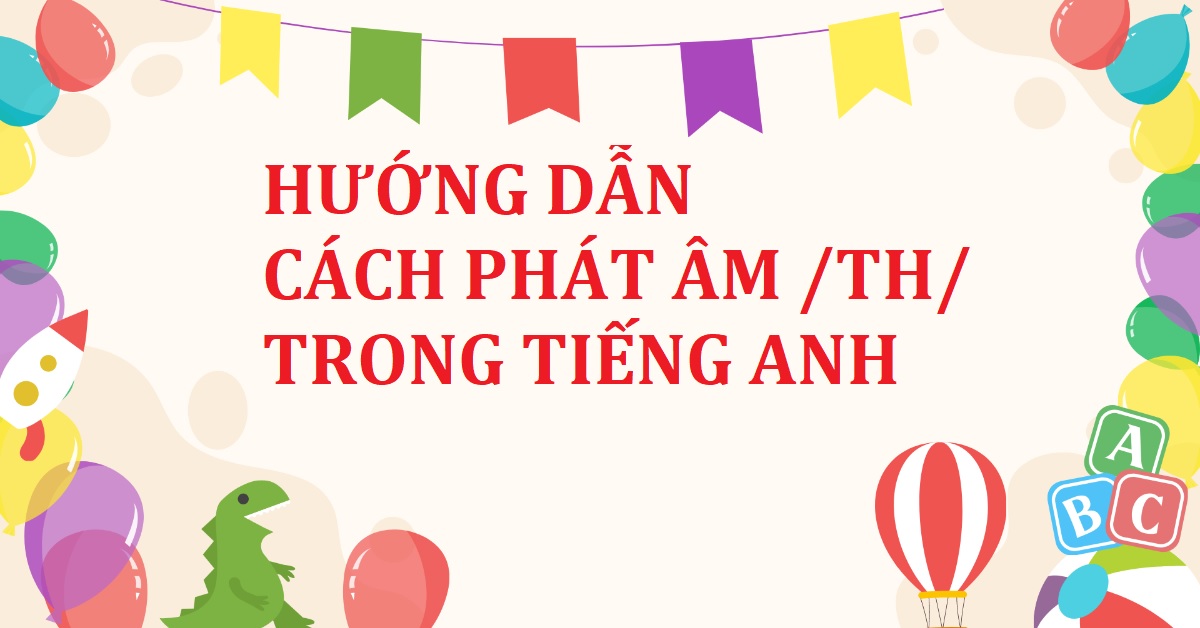 Cách phát âm /th/ chuẩn âm thanh và khẩu hình miệng như người bản xứ