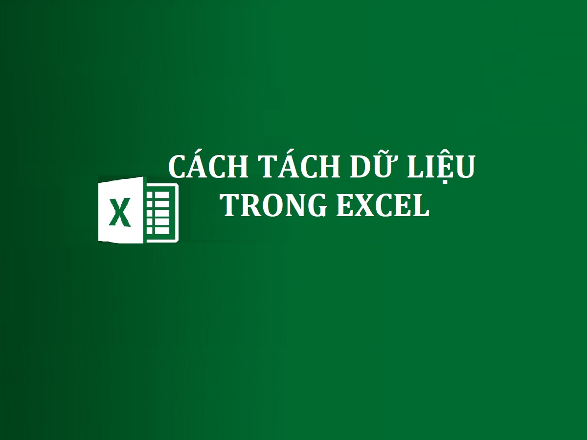 Cách tách excel siêu đơn giản và nhanh chóng