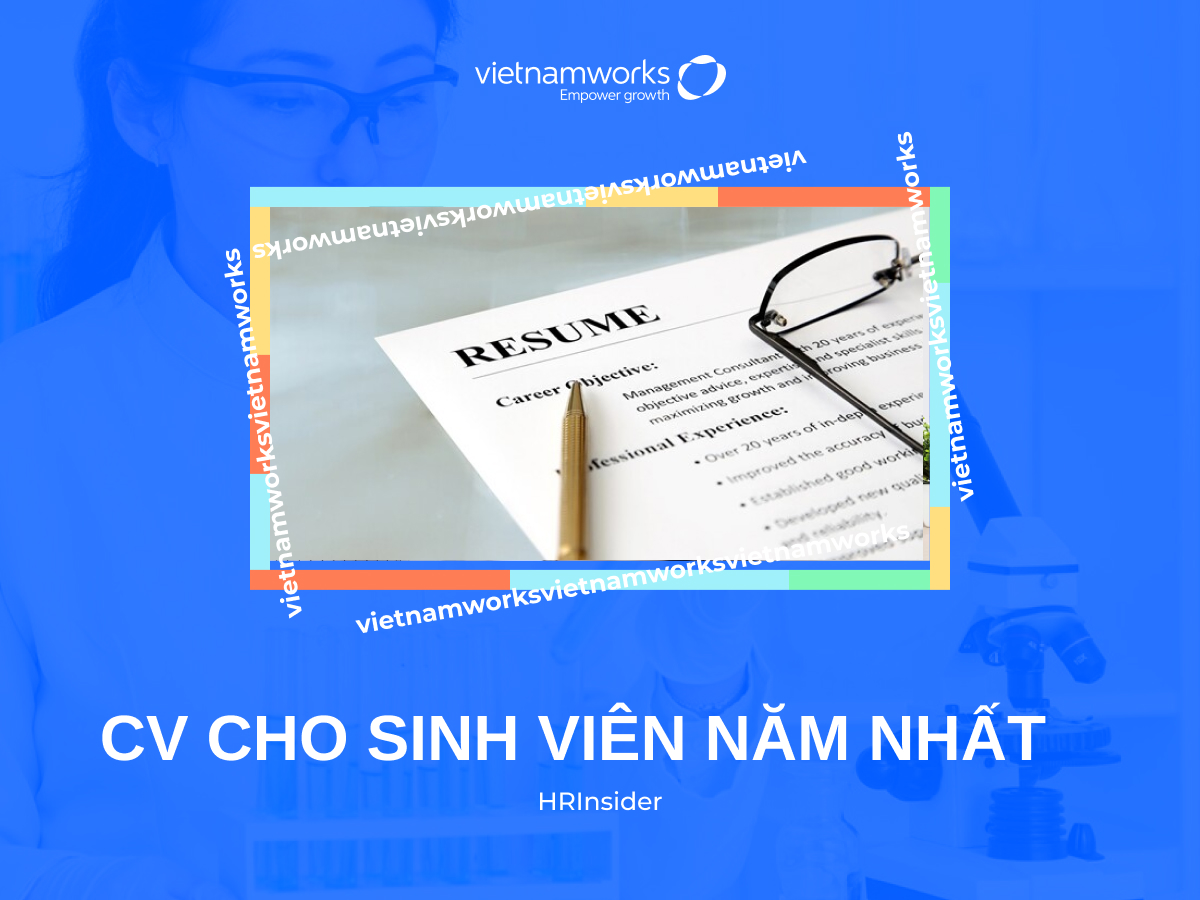 Cách viết CV cho sinh viên năm nhất đơn giản, xin việc hiệu quả