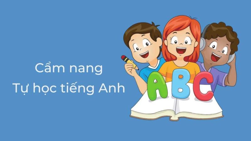 Cẩm nang tự học tiếng Anh nâng cao 4 kỹ năng siêu hiệu quả