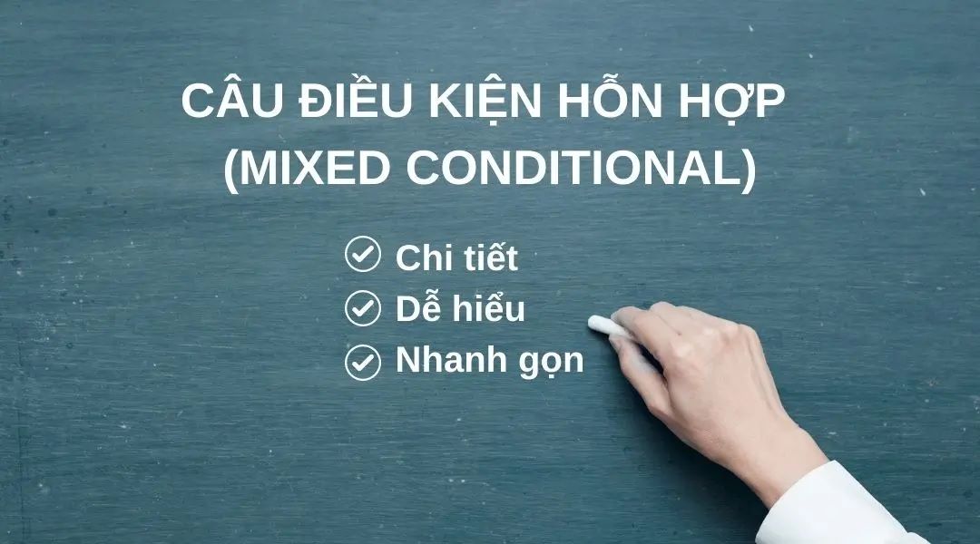 Câu điều kiện hỗn hợp trong tiếng Anh: Cấu trúc, cách dùng & bài tập vận dụng