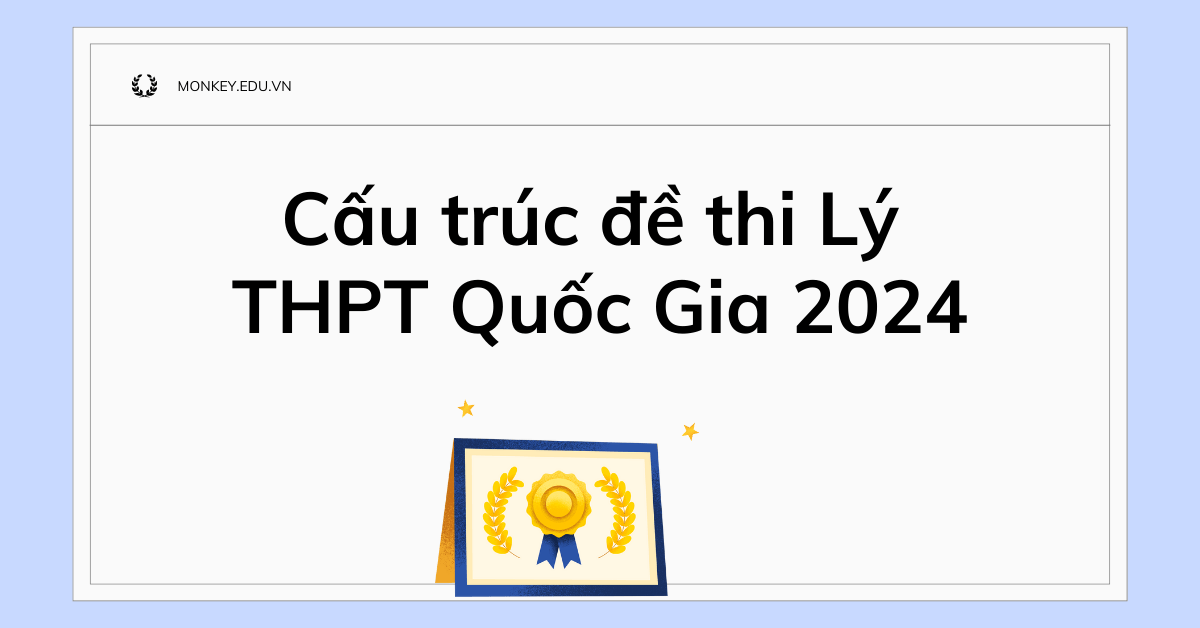 Cấu trúc đề thi Lý THPT Quốc Gia 2024 & Mẹo giải đề hiệu quả