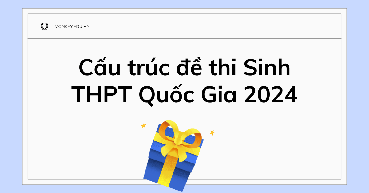 Cấu trúc đề thi Sinh THPT Quốc Gia 2024 & Mẹo giải đề hiệu quả